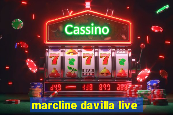 marcline davilla live